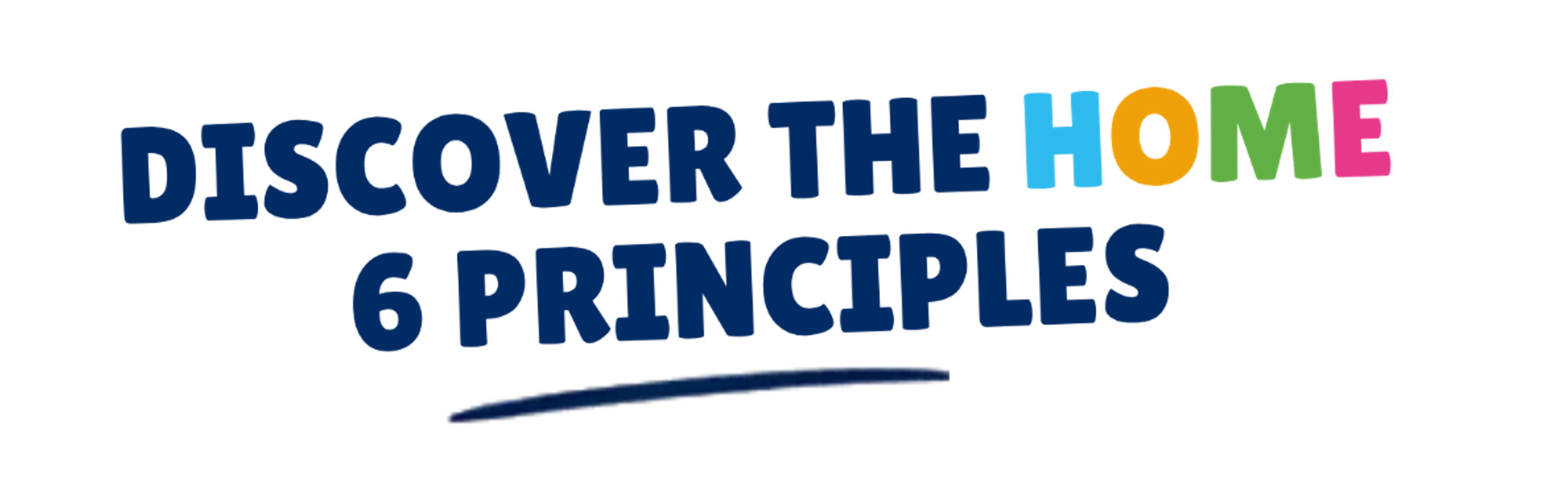 Discover the HOME 6 Principles